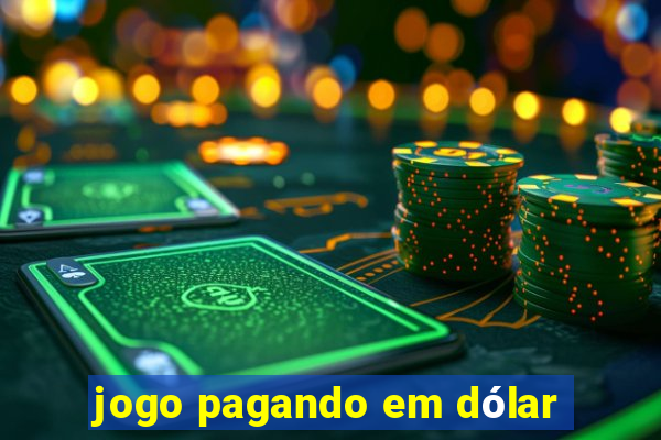 jogo pagando em dólar