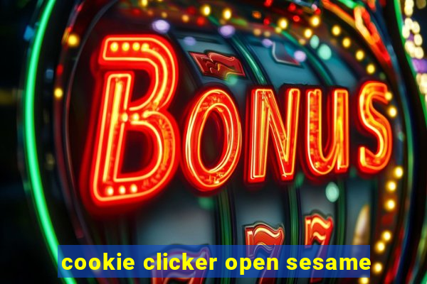 cookie clicker open sesame