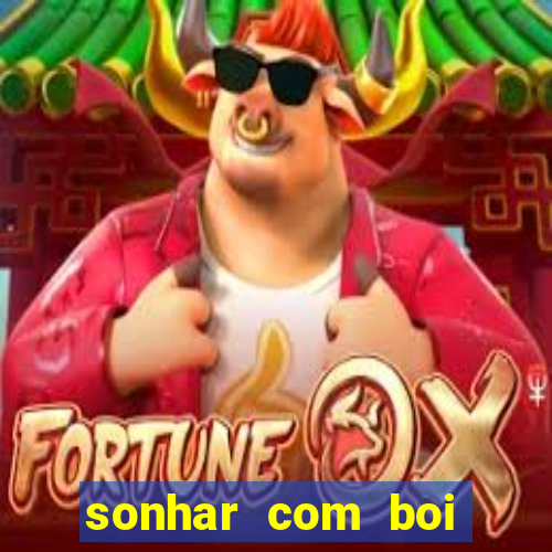 sonhar com boi branco jogo do bicho