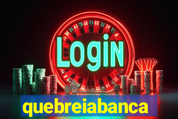 quebreiabanca