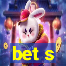 bet s