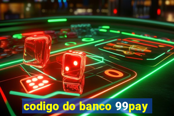 codigo do banco 99pay