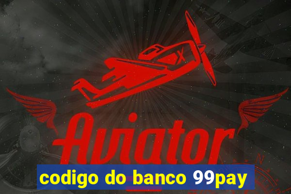 codigo do banco 99pay