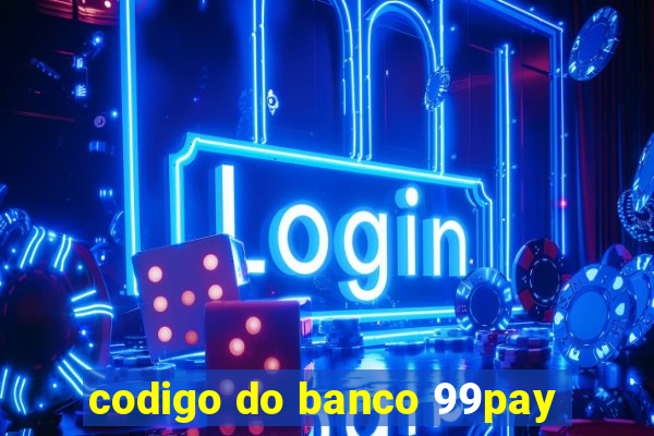 codigo do banco 99pay