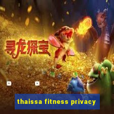 thaissa fitness privacy