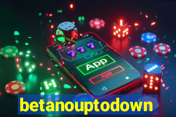 betanouptodown