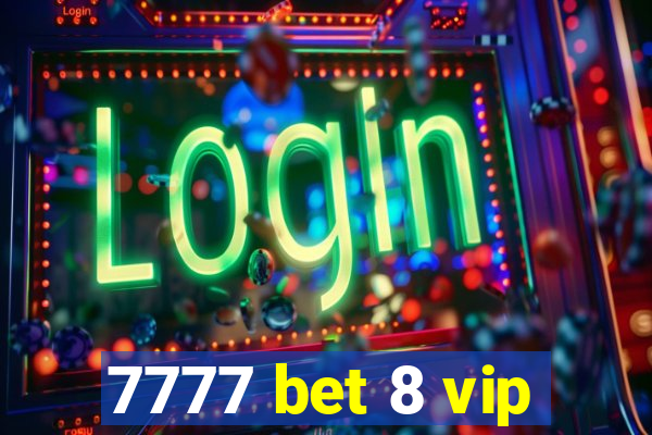 7777 bet 8 vip