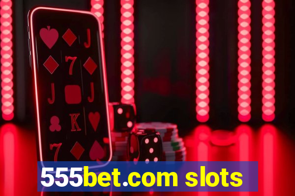 555bet.com slots