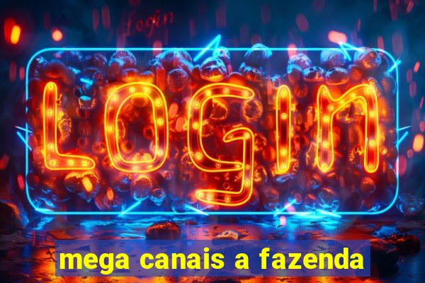 mega canais a fazenda