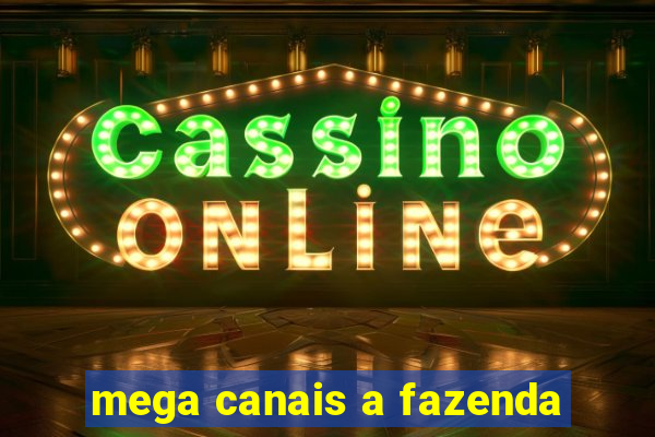 mega canais a fazenda