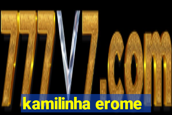 kamilinha erome