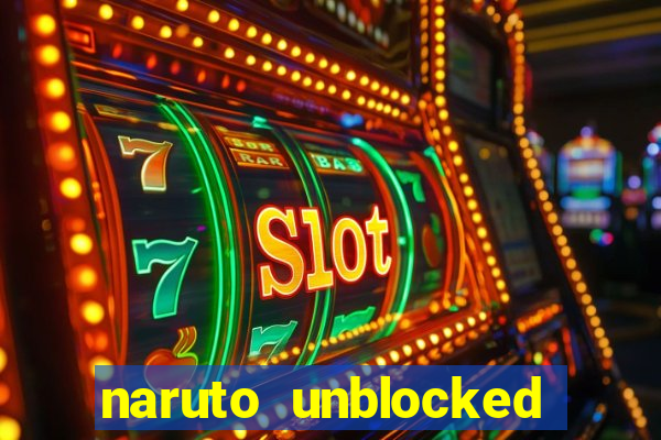 naruto unblocked games 76