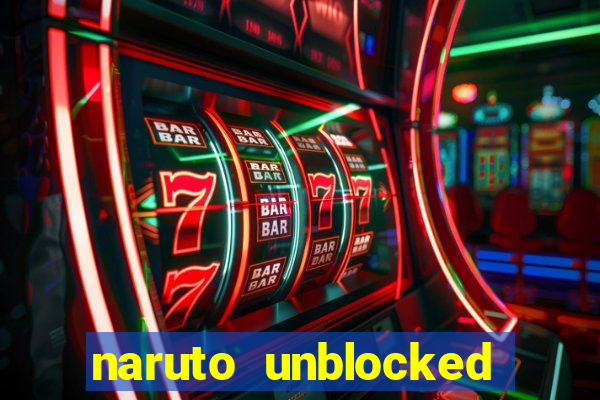 naruto unblocked games 76