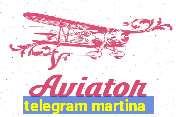 telegram martina