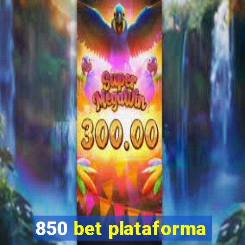 850 bet plataforma