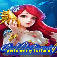 perfume my fortune