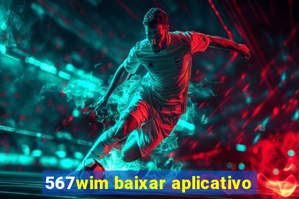 567wim baixar aplicativo