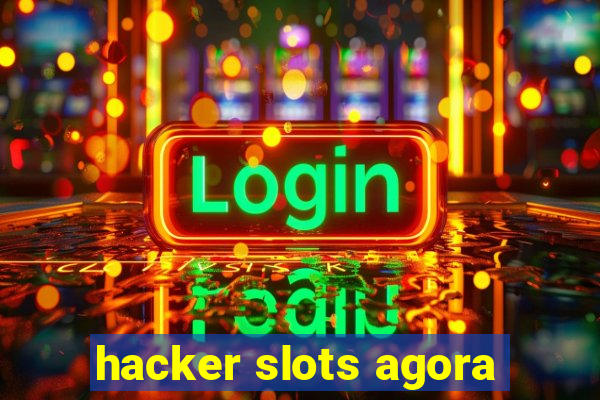 hacker slots agora