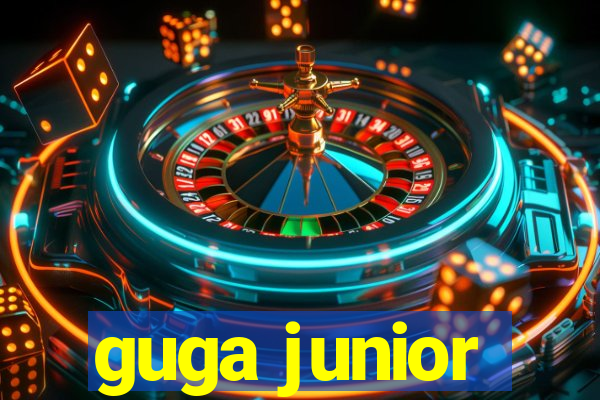 guga junior