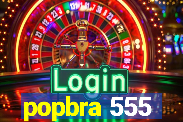 popbra 555