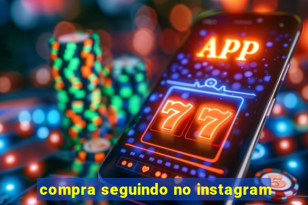 compra seguindo no instagram