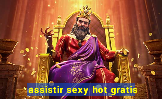 assistir sexy hot gratis