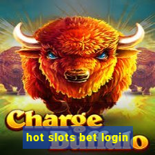 hot slots bet login