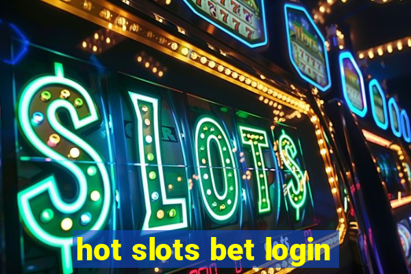 hot slots bet login