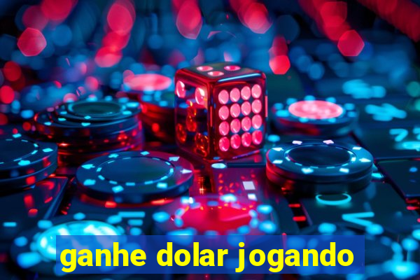 ganhe dolar jogando