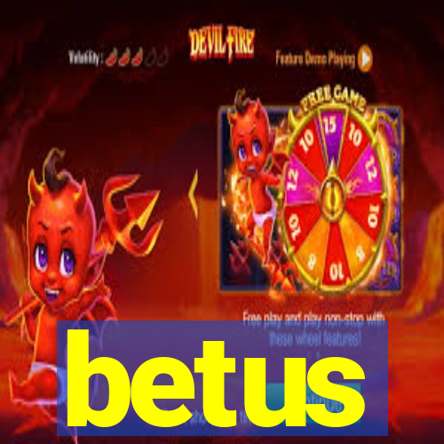 betus