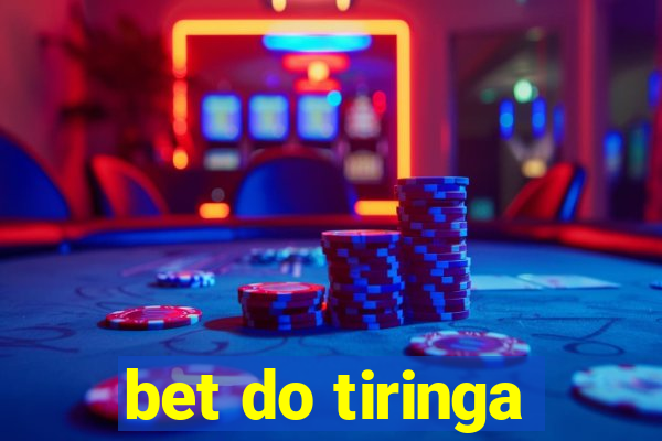 bet do tiringa