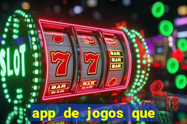 app de jogos que dao dinheiro de verdade