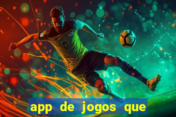 app de jogos que dao dinheiro de verdade