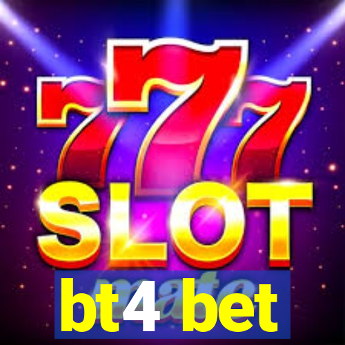 bt4 bet