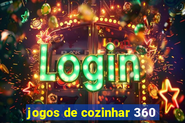 jogos de cozinhar 360