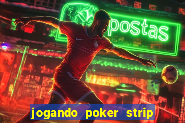 jogando poker strip com a mae