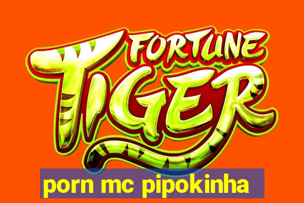 porn mc pipokinha