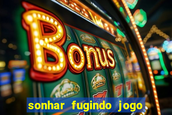 sonhar fugindo jogo do bicho