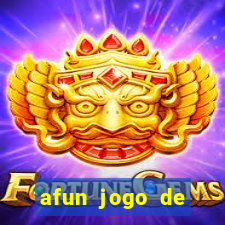 afun jogo de ganhar dinheiro