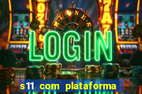 s11 com plataforma de jogos