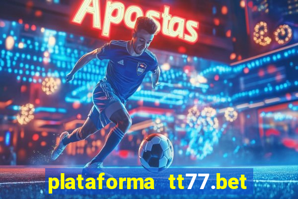 plataforma tt77.bet paga mesmo