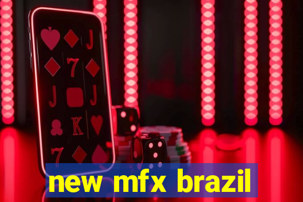 new mfx brazil