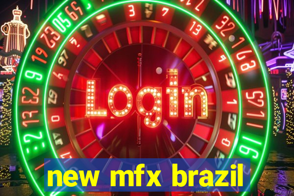 new mfx brazil