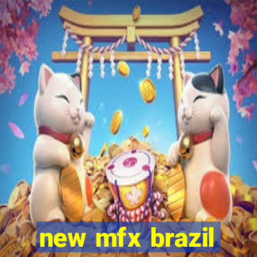 new mfx brazil