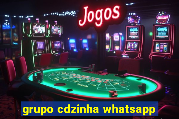 grupo cdzinha whatsapp