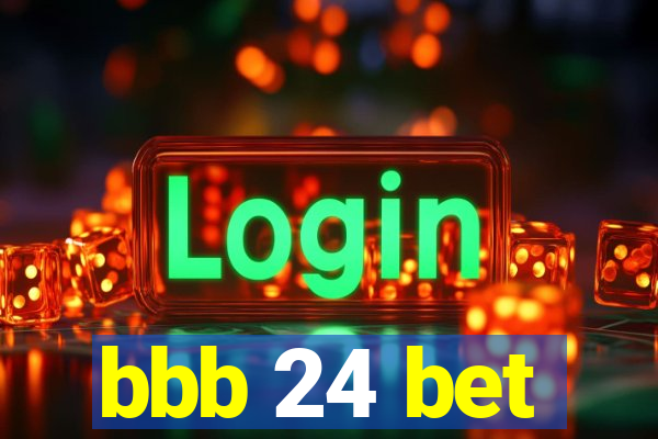 bbb 24 bet