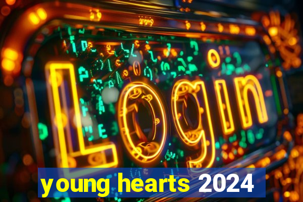 young hearts 2024