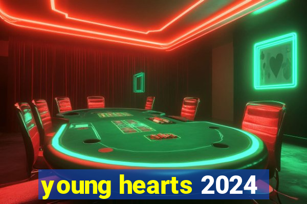 young hearts 2024