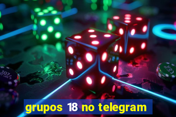 grupos 18 no telegram