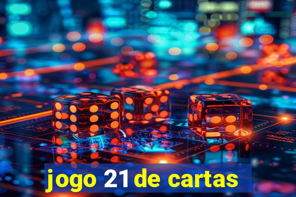 jogo 21 de cartas